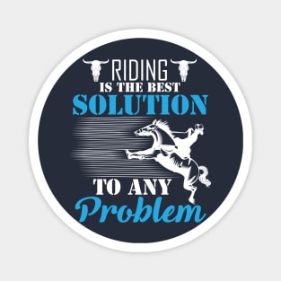 Riding Is The Best Solution To Any Problem Magnet